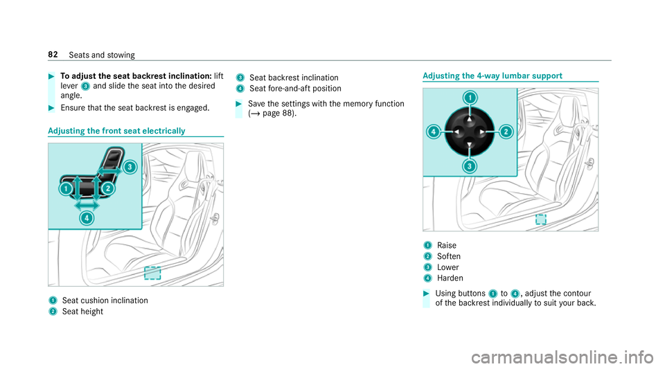MERCEDES-BENZ AMG GT R-ROADSTER 2018  Owners Manual #
Toadjust the seat backrest inclination: lift
le ve r3 and slide the seat into the desired
angle. #
Ensure that the seat backrest is engaged. Ad
justing the front seat electrically 1
Seat cushion inc