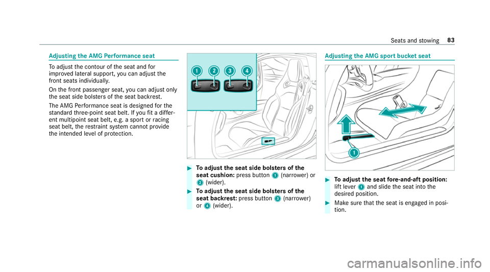 MERCEDES-BENZ AMG GT R-ROADSTER 2018  Owners Manual Ad
justing the AMG Performance seat To
adjust the conto ur ofthe seat and for
impr oved lateral support, you can adjust the
front seats individually.
On the front passenger seat, you can adjust on ly
