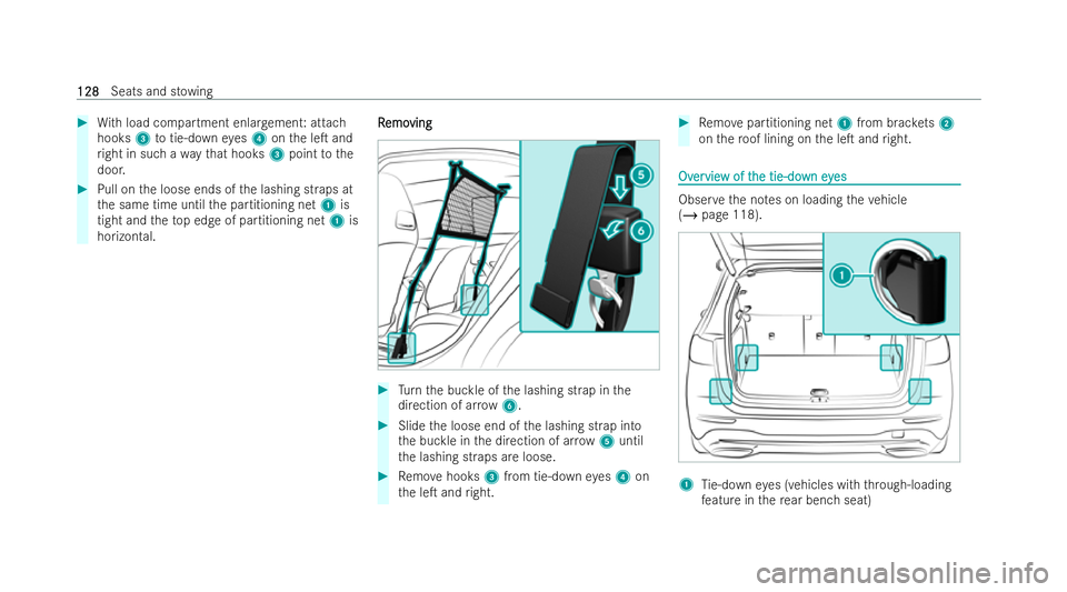 MERCEDES-BENZ B-CLASS HATCHBACK 2021  Owners Manual #
With load compartment enlar gement: attach
hooks 3totie-down eyes 4 onthe leT and
ri ght in such a wayth at hooks 3point tothe
door. #
Pull on the loose ends of the lashing straps at
th e same time