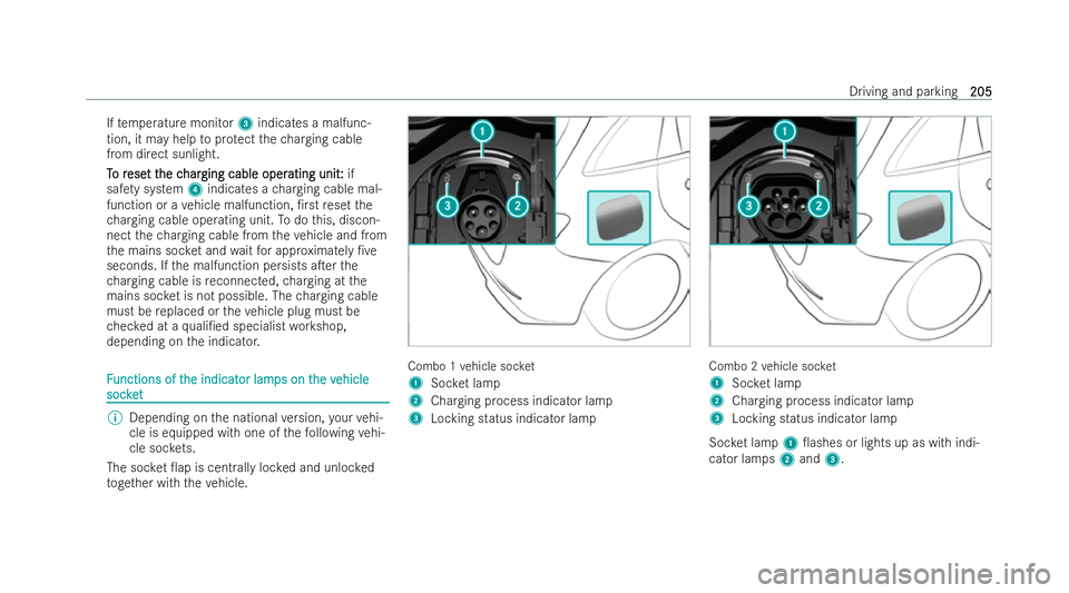 MERCEDES-BENZ B-CLASS HATCHBACK 2021  Owners Manual If
te mp erature monitor 3indicates a malfunc-
tion, it may help toprotect thech arging cable
from direct sunlight.
T T o r
o r ese
ese t t
t the c
he c har
harging cable oper
ging cable oper ating un