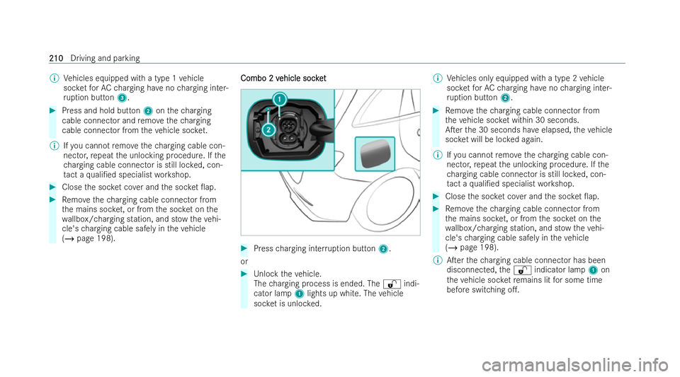 MERCEDES-BENZ B-CLASS HATCHBACK 2021  Owners Manual %
Vehicles equipped with a type 1 vehicle
soc ketfo rAC charging ha veno charging inter-
ru ption button 3. #
Press and hold button 2onthech arging
cable connector and remo vethech arging
cable connec