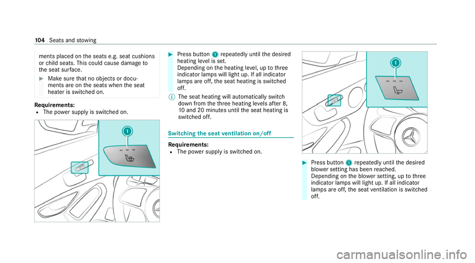 MERCEDES-BENZ C-CLASS CABRIOLET 2021  Owners Manual ments placed on
the seats e.g. seat cushions
or child seats. This could cause damage to
th e seat sur face. #
Makesure that no objects or docu‐
ments are on the seats when the seat
heater is switche