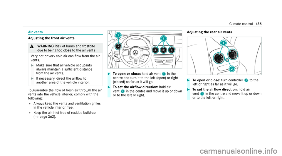MERCEDES-BENZ C-CLASS CABRIOLET 2021  Owners Manual Air
vents Ad
justing the front air vents &
WARNING Risk of bu rns and frostbite
due tobeing too close tothe air vents
Ve ry hot or very cold air can flow from the air
ve nts. #
Makesure that all vehic