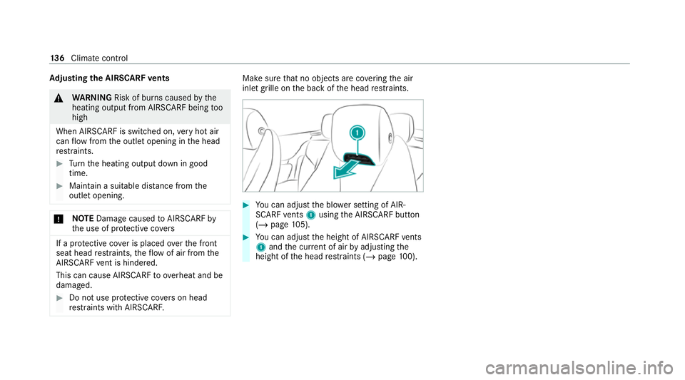 MERCEDES-BENZ C-CLASS CABRIOLET 2021  Owners Manual Ad
justing the AIRSCARF vents &
WARNING Risk of bu rns caused bythe
heating output from AIRSCARF being too
high
When AIRSCARF is switched on, very hot air
can flow from the outlet opening in the head
