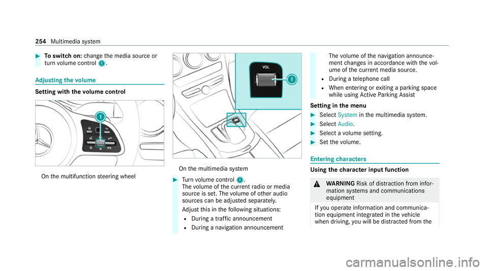 MERCEDES-BENZ C-CLASS CABRIOLET 2021  Owners Manual #
Toswitch on: change the media source or
turn volume control 1. Ad
justing the volume Setting with
thevo lume control On
the multifunction steering wheel On
the multimedia sy stem #
Turn volume contr