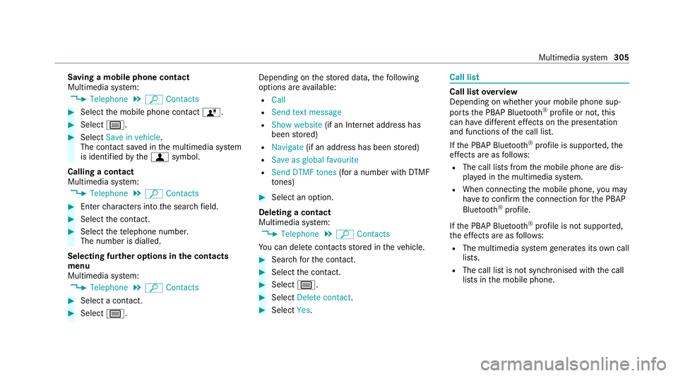 MERCEDES-BENZ C-CLASS CABRIOLET 2021 Owners Manual Saving a mobile phone contact
Multimedia sy
stem:
4 Telephone 5
ª Contacts #
Select the mobile phone conta ctó. #
Select p. #
Select Save in vehicle .
The contact sa ved in the multimedia sy stem
is MERCEDES-BENZ C-CLASS CABRIOLET 2021 Owners Manual Saving a mobile phone contact
Multimedia sy
stem:
4 Telephone 5
ª Contacts #
Select the mobile phone conta ctó. #
Select p. #
Select Save in vehicle .
The contact sa ved in the multimedia sy stem
is