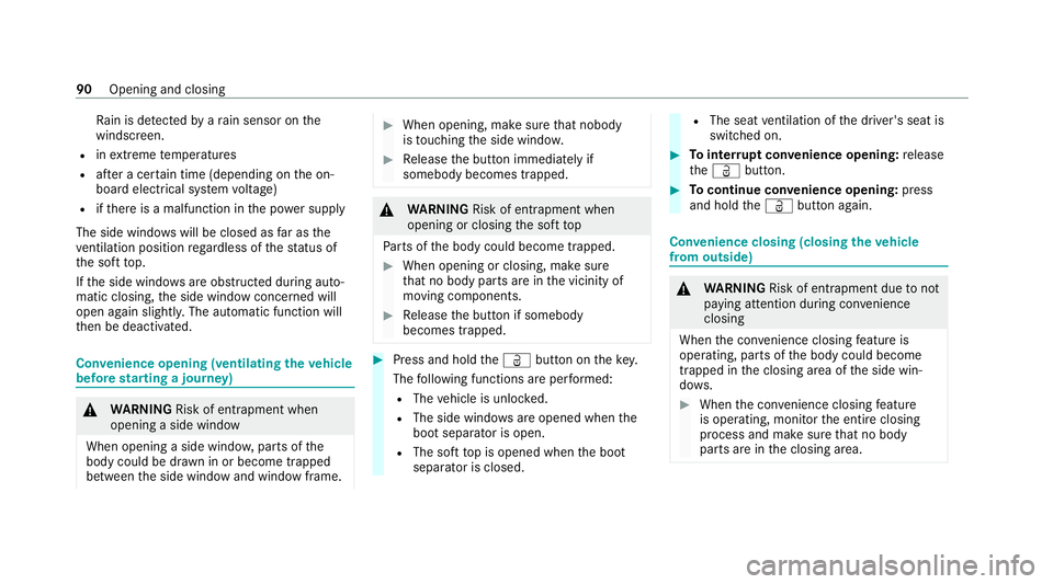 MERCEDES-BENZ C-CLASS CABRIOLET 2021 Owners Manual Ra
in is de tected byara in sensor on the
windscreen.
R inextreme temp eratures
R afte r a cer tain time (depending on the on-
board electrical sy stem voltage)
R ifth ere is a malfunction in the po w MERCEDES-BENZ C-CLASS CABRIOLET 2021 Owners Manual Ra
in is de tected byara in sensor on the
windscreen.
R inextreme temp eratures
R afte r a cer tain time (depending on the on-
board electrical sy stem voltage)
R ifth ere is a malfunction in the po w