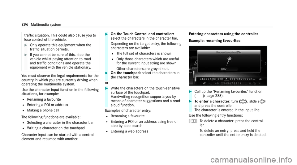 MERCEDES-BENZ C-CLASS CABRIOLET 2018 Owners Manual traf
fic situation. This could also cause youto
lose control of theve hicle. 0007
Only operate this equipment when the
traf fic situation permits. 0007
Ifyo u cannot be sure of this, stop the
ve hicle MERCEDES-BENZ C-CLASS CABRIOLET 2018 Owners Manual traf
fic situation. This could also cause youto
lose control of theve hicle. 0007
Only operate this equipment when the
traf fic situation permits. 0007
Ifyo u cannot be sure of this, stop the
ve hicle