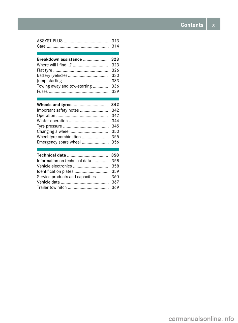 MERCEDES-BENZ C-CLASS CABRIOLET 2016  Owners Manual ASSYST PLUS ...................................... 313
Care ..................................................... 314 Breakdown assistance
.....................323
Where will I find...? ..............