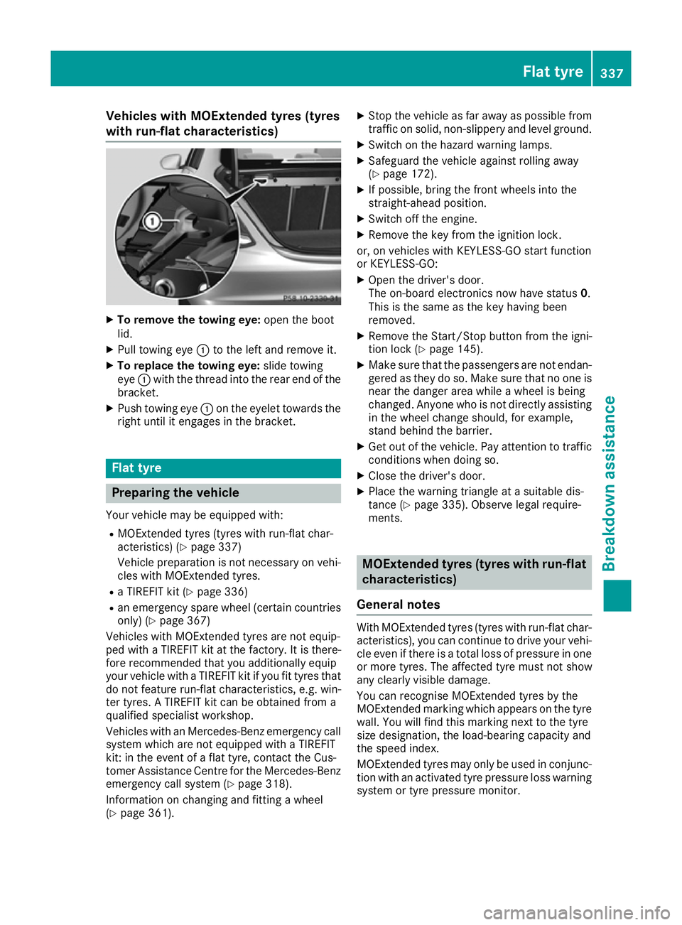 MERCEDES-BENZ C-CLASS COUPE 2015  Owners Manual Vehicles with MOExtende
dtyres (tyres
with run-flat characteristics) X
To remove the towin geye: open the boot
lid.
X Pull towing eye :to the left and remove it.
X To replace the towin geye: slidetowi