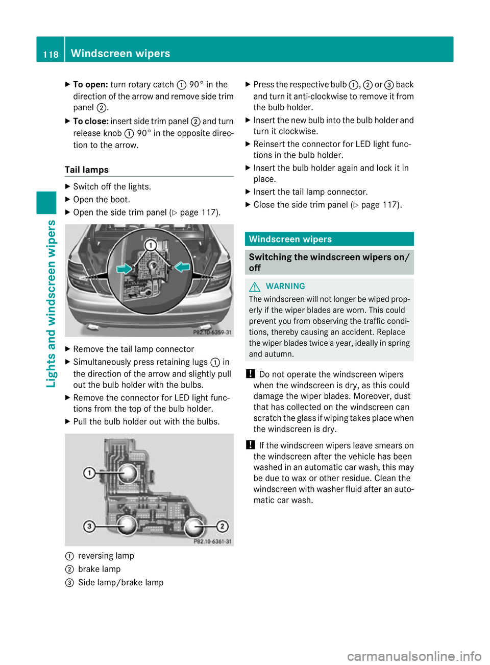 MERCEDES-BENZ C-CLASS COUPE 2011  Owners Manual X
To open: turn rotary catch :90° in the
direction of the arrow and remove side trim
panel ;.
X To close: insert side trim panel ;and turn
release knob :90° in the opposite direc-
tion to the arrow.