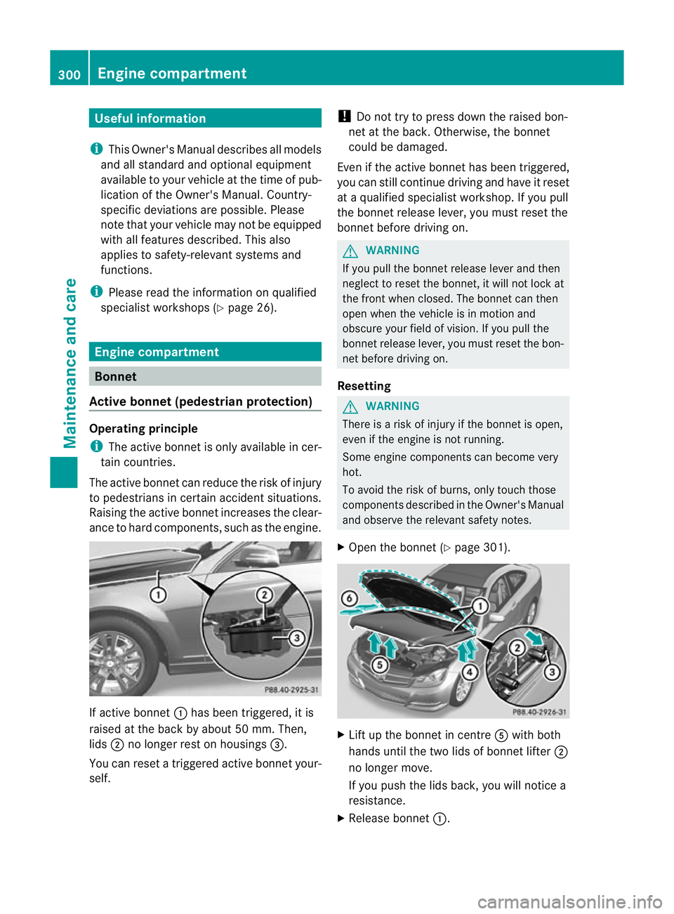 MERCEDES-BENZ C-CLASS COUPE 2011  Owners Manual Useful information
i This Owner's Manual describes all models
and all standard and optional equipment
available to your vehicle at the time of pub-
lication of the Owner's Manual. Country-
spe