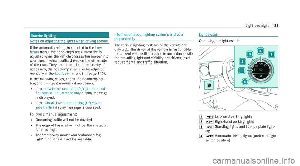 MERCEDES-BENZ C-CLASS SALOON 2022  Owners Manual �E�x�t�e�r�i�o�r� �l�i�g�h�t�i�n�g
�N�o�t�e�s� �o�n� �a�d�j�u�s�t�i�n�g� �t�h�e� �l�i�g�h�t�s� �w�h�e�n� �d�r�i�v�i�n�g� �a�b�r�o�a�d
�I�f� �t�h�e� �a�u�t�o�m�a�t�i�c� �s�e�t�t�i�n�g� �i�s� �s�e�l�e�c