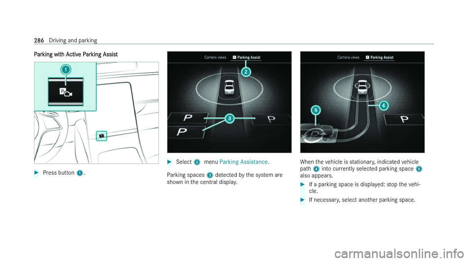 MERCEDES-BENZ C-CLASS SALOON 2022  Owners Manual �P�a�r�k�i�n�g� �w�i�t�h� �A�c�t�i�v�e� �P�a�r�k�i�n�g� �A�s�s�i�s�t
�
�P�r�e�s�s� �b�u�t�t�o�n� �1�. �
�S�e�l�e�c�t� �2� � �m�e�n�u� �P�a�r�k�i�n�g� �A�s�s�i�s�t�a�n�c�e �.
�P�a�r�k�i�n�g� �s�p�a�c