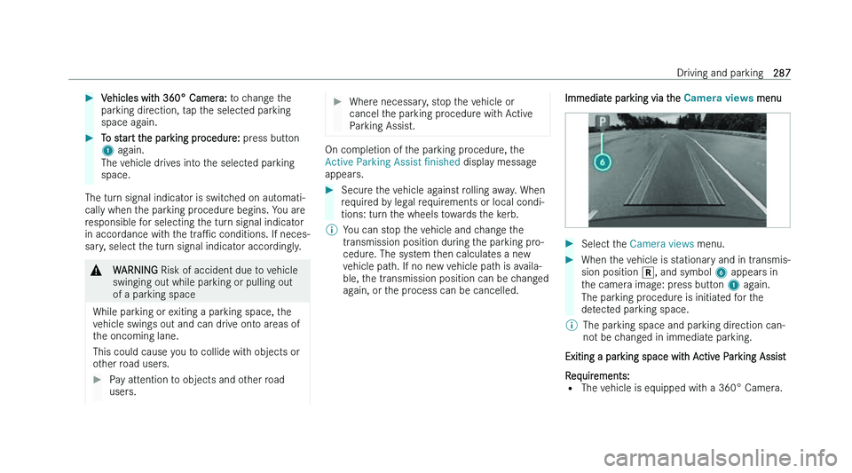 MERCEDES-BENZ C-CLASS SALOON 2022  Owners Manual �
�V�e�h�i�c�l�e�s� �w�i�t�h� �3�6�0�°� �C�a�m�e�r�a�:�  �t �o� �c�h�a�n�g�e� �t�h�e
�p�a�r�k�i�n�g� �d�i�r�e�c�t�i�o�n�,� �t�a�p� �t�h�e� �s�e�l�e�c�t�e�d� �p�a�r�k�i�n�g
�s�p�a�c�e� �a�g�a�i�n�. �