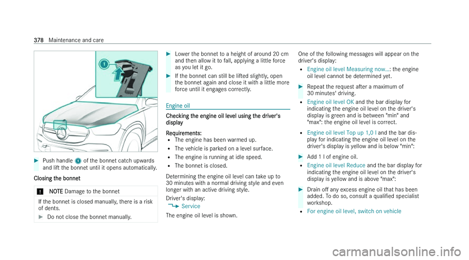 MERCEDES-BENZ C-CLASS SALOON 2022  Owners Manual �
�P�u�s�h� �h�a�n�d�l�e�  �1� �o�f� �t �h�e� �b�o�n�n�e�t� �c�a�t�c�h� �u�p�w�a�r�d�s
�a�n�d� �l�is� �t�h�e� �b�o�n�n�e�t� �u�n�t�i�l� �i�t� �o�p�e�n�s� �a�u�t�o�m�a�t�i�c�a�l�l�y�.
�C�l�o�s�i�n�g�