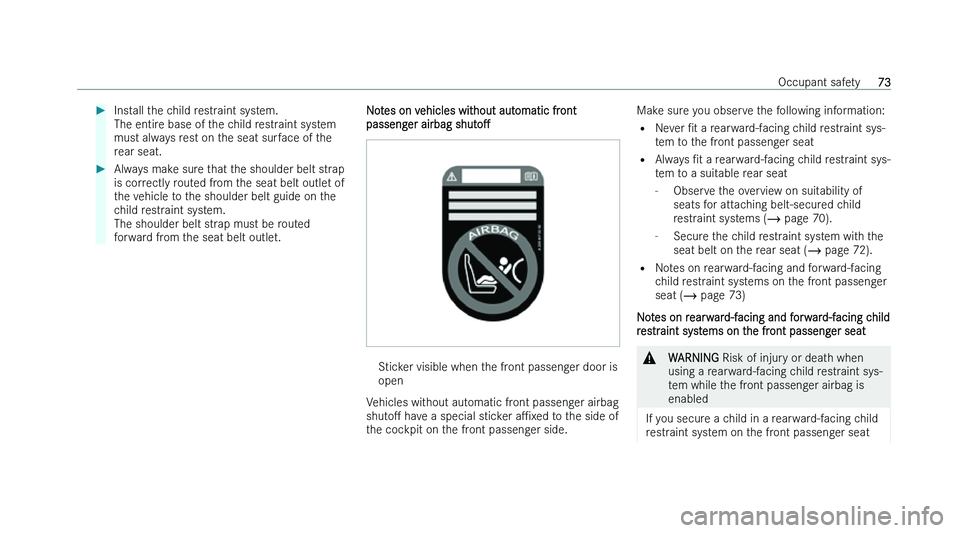 MERCEDES-BENZ C-CLASS SALOON 2022  Owners Manual �
�I�n�s�t�a�l�l� �t�h�e� �c�h�i�l�d� �r�e�s�t�r�a�i�n�t� �s�y�s�t�e�m�.
�T�h�e� �e�n�t�i�r �e� �b�a�s�e� �o�f� �t�h�e� �c�h�i�l�d� �r�e�s�t�r�a�i�n�t� �s�y�s�t�e�m
�m�u�s�t� �a�l�w�a�y�s� �r�e�s�t� 