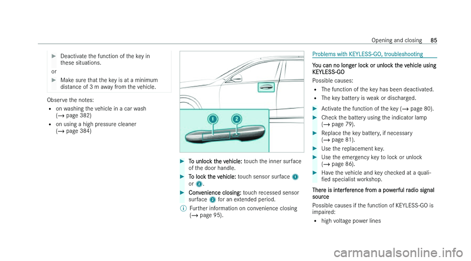 MERCEDES-BENZ C-CLASS SALOON 2022  Owners Manual �
�D�e�a�c�t�i�v�a�t�e� �t�h�e� �f�u�n�c�t�i�o�n� �o�f� �t�h�e� �k�e�y� �i�n
�t
�h�e�s�e� �s�i�t�u�a�t�i�o�n�s�.
�o�r �
�M�a�k�e� �s�u�r�e� �t�h�a�t� �t�h�e� �k�e�y� �i�s� �a�t� �a� �m�i�n�i�m�u�m
�