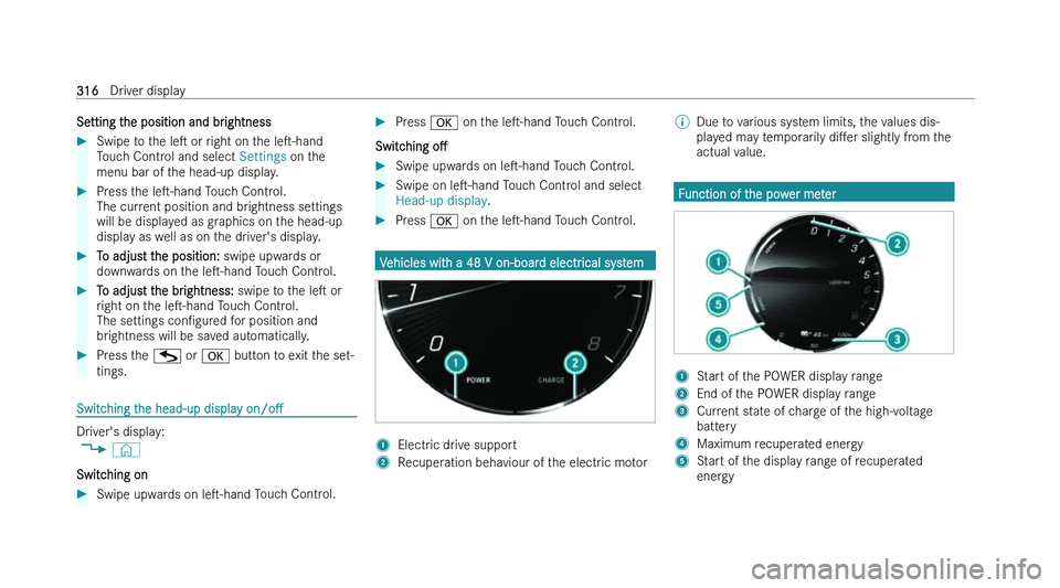 MERCEDES-BENZ C-CLASS ESTATE 2022  Owners Manual �S�e�t�t�i�n�g� �t�h�e� �p�o�s�i�t�i�o�n� �a�n�d� �b�r�i�g�h�t�n�e�s�s
�
�S�w�i�p�e� �t�o� �t�h�e� �l�es � �o�r� �r �i�g�h�t� �o�n� �t�h�e� �l�es�-�h�a�n�d
�T�o�u�c�h� �C�o�n�t�r�o�l� �a�n�d� �s�e�