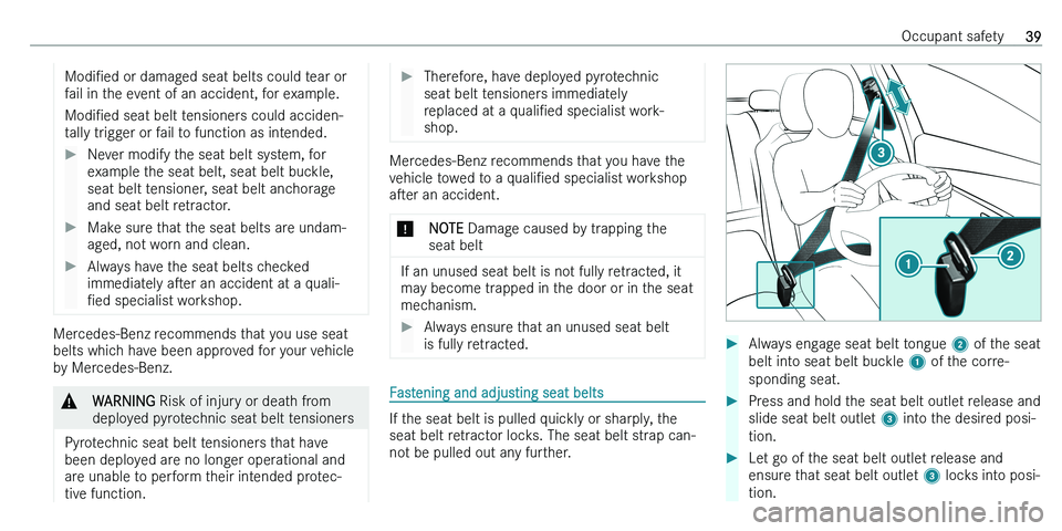 MERCEDES-BENZ C-CLASS ESTATE 2021  Owners Manual �M�o�d�iN�e�d� �o�r� �d�a�m�a�g�e�d� �s�e�a�t� �b�e�l�t�s� �c�o�u�l�d� �t�e�a�r� �o�r
�f�a�i�l� �i�n� �t�h�e� �e�v�e�n�t� �o�f� �a�n� �a�c�c�i�d�e�n�t�,� �f�o�r� �e�x�a�m�p�l�e�.
�M�o�d�iN�e�d � �s�