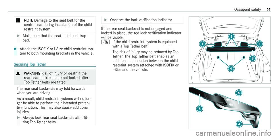 MERCEDES-BENZ C-CLASS ESTATE 2021  Owners Manual �*�N�O�T�E� �D�a�m�a�g�e� �t�o� �t�h�e� �s�e�a�t� �b�e�l�t� �f�o�r� �t�h�e
�c�e�n�t�r�e� �s�e�a�t� �d�u�r�i�n�g� �i�n�s�t�a�l�l�a�t�i�o�n� �o�f� �t�h�e� �c�h�i�l�d
�r�e�s�t�r�a�i�n�t� �s�y�s�t�e�m��M