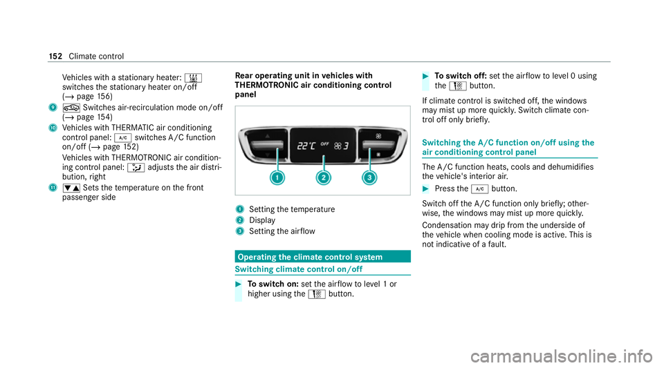 MERCEDES-BENZ C-CLASS ESTATE 2020  Owners Manual Ve
hicles with a stationary heater: &
swit ches thest ationary heater on/off
(/ page 156)
9 g Switches ai r-re circulation mode on/off
(/ page 154)
A Vehicles with THERMATIC air conditioning
contro l 