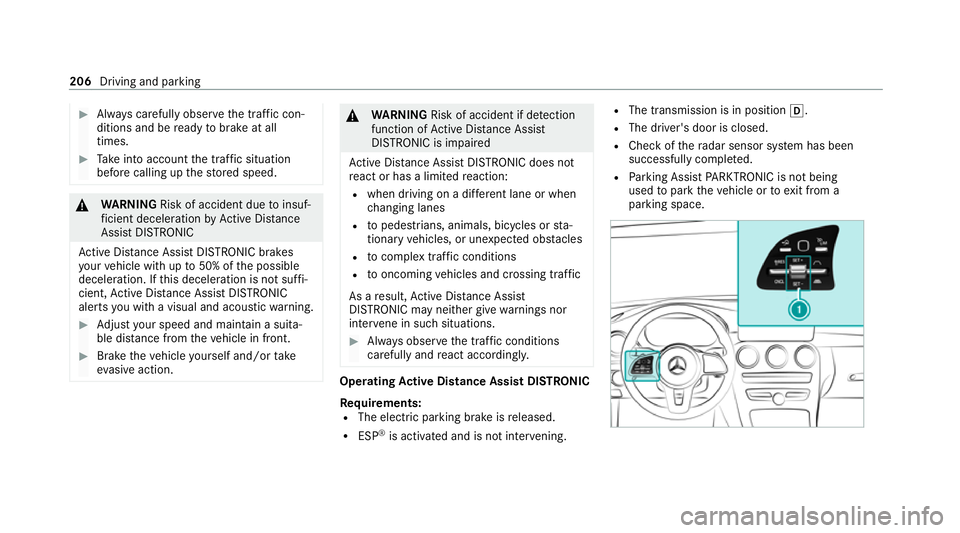 MERCEDES-BENZ C-CLASS ESTATE 2020 Owners Manual #
Alw ays carefully obser vethe traf fic con‐
ditions and be ready tobrake at all
times. #
Take into account the tra ffic situation
before calling up thestored speed. &
WARNING Risk of accident due MERCEDES-BENZ C-CLASS ESTATE 2020 Owners Manual #
Alw ays carefully obser vethe traf fic con‐
ditions and be ready tobrake at all
times. #
Take into account the tra ffic situation
before calling up thestored speed. &
WARNING Risk of accident due