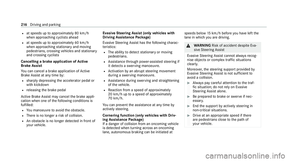 MERCEDES-BENZ C-CLASS ESTATE 2020 Owners Manual R
at speeds up toappr oximately 80 km/h
when approaching cyclists ahead
R at speeds up toappr oximately 60 km/h
when approaching stationary and moving
pedestrians, crossing vehicles and stationary
and MERCEDES-BENZ C-CLASS ESTATE 2020 Owners Manual R
at speeds up toappr oximately 80 km/h
when approaching cyclists ahead
R at speeds up toappr oximately 60 km/h
when approaching stationary and moving
pedestrians, crossing vehicles and stationary
and