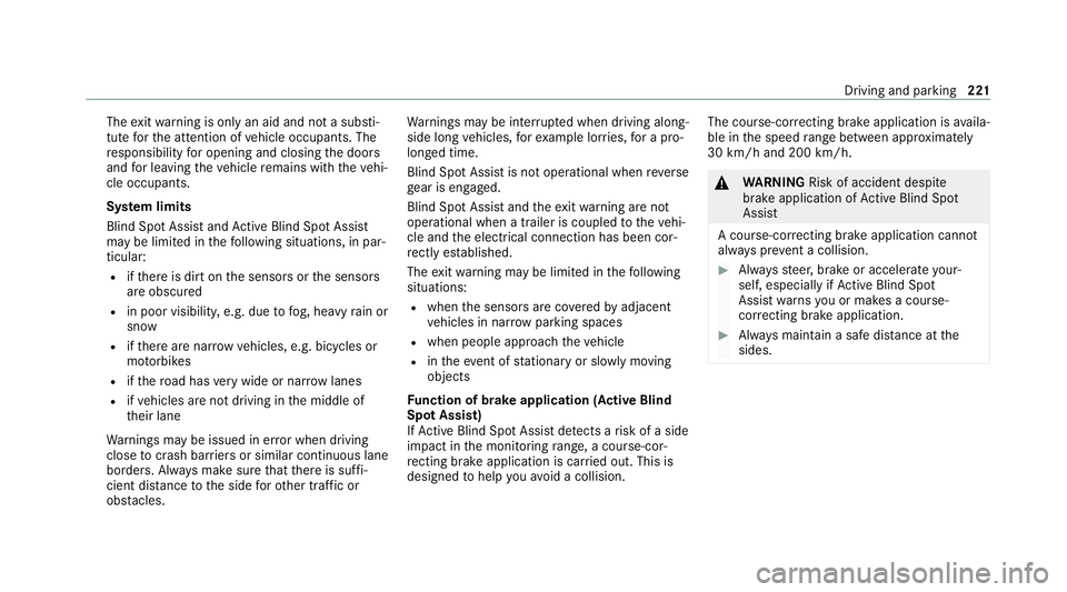 MERCEDES-BENZ C-CLASS ESTATE 2020 Owners Manual The
exitwa rning is only an aid and not a substi‐
tute forth e attention of vehicle occupants. The
re sponsibility for opening and closing the doors
and for leaving theve hicle remains with theve hi MERCEDES-BENZ C-CLASS ESTATE 2020 Owners Manual The
exitwa rning is only an aid and not a substi‐
tute forth e attention of vehicle occupants. The
re sponsibility for opening and closing the doors
and for leaving theve hicle remains with theve hi