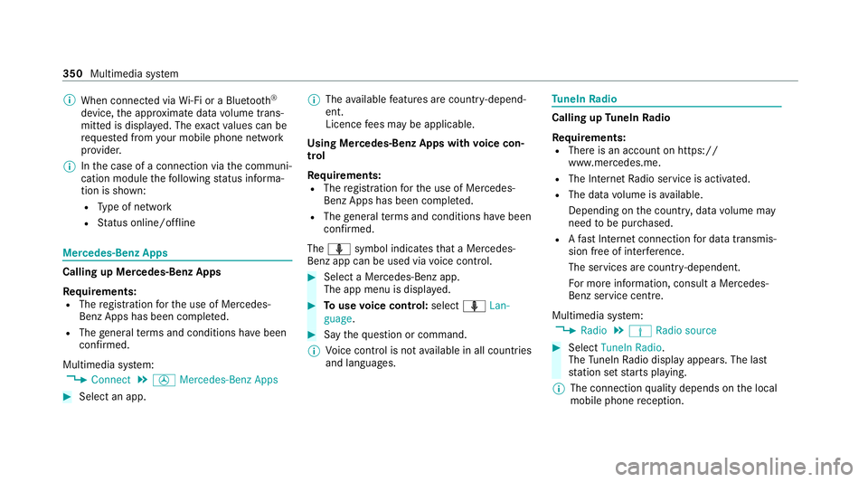 MERCEDES-BENZ C-CLASS ESTATE 2020  Owners Manual %
When connected via Wi-Fi or a Blu etoo th®
device, the appr oximate data volume trans‐
mit ted is displa yed. The exact values can be
re qu ested from your mobile phone network
pr ov ider.
% Inth
