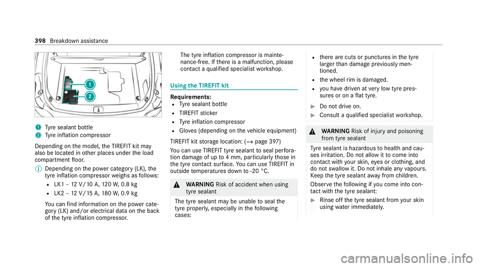 MERCEDES-BENZ C-CLASS ESTATE 2020 Owners Manual 1
Tyre sealant bottle
2 Tyre inflation compressor
Depending on the model, the TIREFIT kit may
also be located in other places under the load
compartment floor.
% Depending on the po wer category (LK), MERCEDES-BENZ C-CLASS ESTATE 2020 Owners Manual 1
Tyre sealant bottle
2 Tyre inflation compressor
Depending on the model, the TIREFIT kit may
also be located in other places under the load
compartment floor.
% Depending on the po wer category (LK),