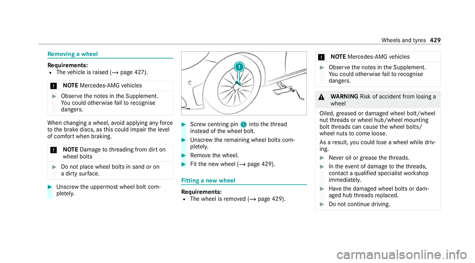 MERCEDES-BENZ C-CLASS ESTATE 2020 Owners Manual Re
moving a wheel Re
quirements:
R The vehicle is raised (/ page 427).
* NO
TEMercedes-AMG vehicles #
Obser vethe no tes in the Supplement.
Yo u could otherwise failto recognise
dangers. When
changing MERCEDES-BENZ C-CLASS ESTATE 2020 Owners Manual Re
moving a wheel Re
quirements:
R The vehicle is raised (/ page 427).
* NO
TEMercedes-AMG vehicles #
Obser vethe no tes in the Supplement.
Yo u could otherwise failto recognise
dangers. When
changing