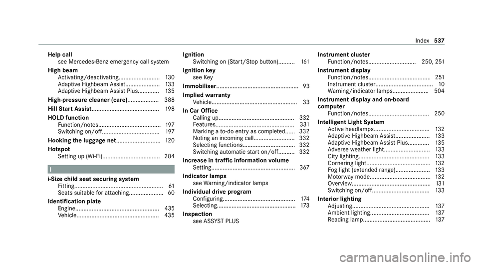 MERCEDES-BENZ C-CLASS ESTATE 2020  Owners Manual Help call
see Mercedes-Benz emergency call sy stem
High beam Activating/deactivating......................... 13 0
Ad aptive Highbeam Assist..................... 13 3
Ad aptive Highbeam Assist Plus...