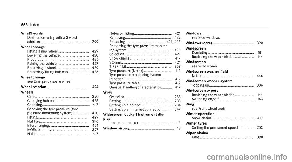 MERCEDES-BENZ C-CLASS ESTATE 2020  Owners Manual What3words
Destination entry with a 3 word
address................................................ .299
Wheel change
Fitting a new wheel............................... 429
Lo we ring theve hicle......