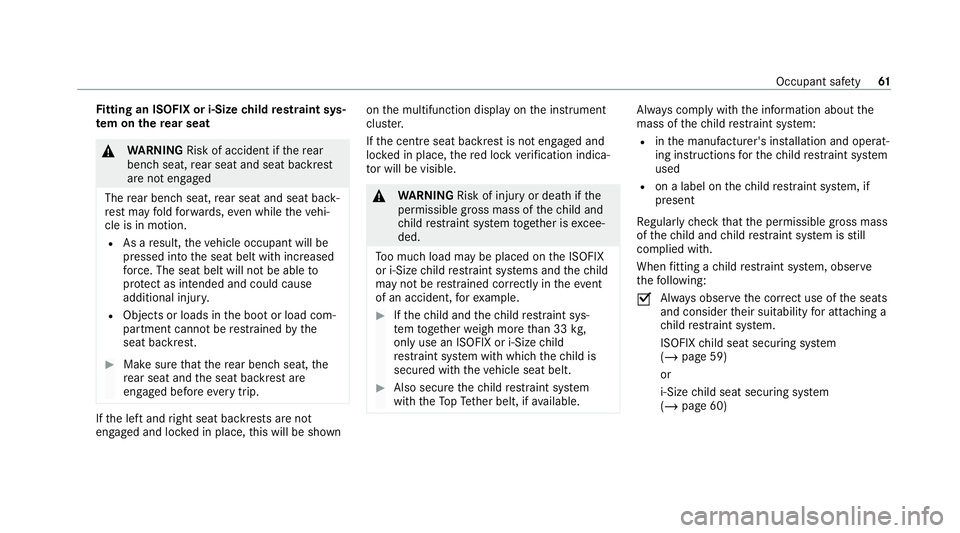 MERCEDES-BENZ C-CLASS ESTATE 2020  Owners Manual Fi
tting an ISOFIX or i‑Size child restra int sys‐
te m on the rear seat &
WARNING Risk of accident if there ar
ben chseat, rear seat and seat backrest
are not engaged
The rear ben chseat, rear se