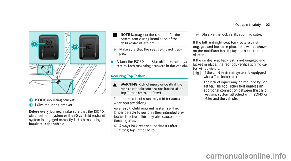 MERCEDES-BENZ C-CLASS ESTATE 2020  Owners Manual 1
ISOFIX mounting brac ket
2 i‑Size mounting brac ket
Before every journe y,make sure that the ISOFIX
ch ild restra int sy stem or the i‑Size child restra int
sy stem is engaged cor rectly in bo t