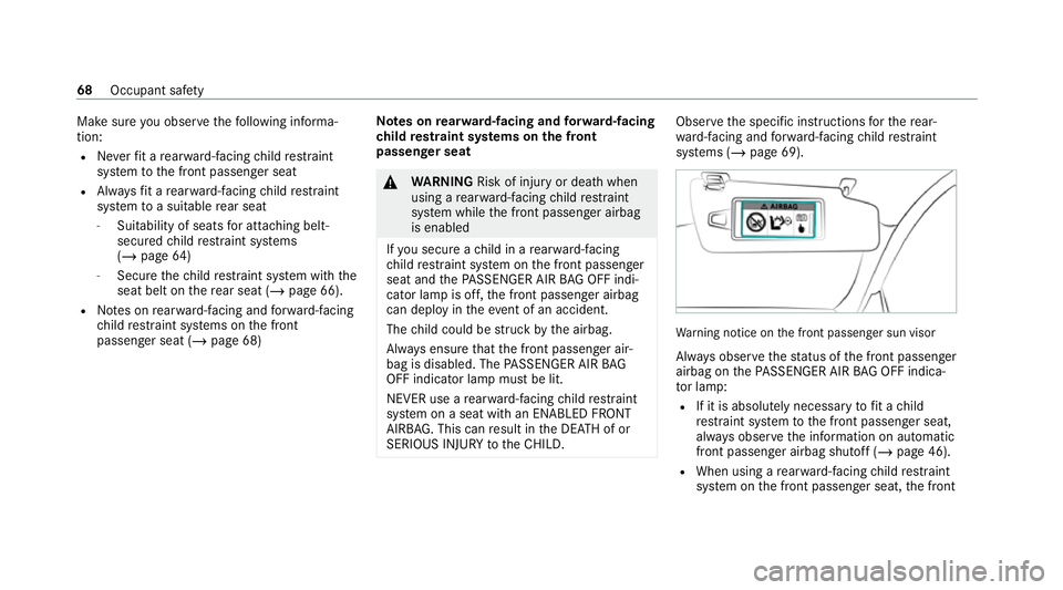 MERCEDES-BENZ C-CLASS ESTATE 2020  Owners Manual Make sure
you obse rveth efo llowing informa‐
tion:
R Neverfit a rear wa rd-facing child restra int
sy stem tothe front passenger seat
R Alw aysfit a rear wa rd-facing child restra int
sy stem toa s