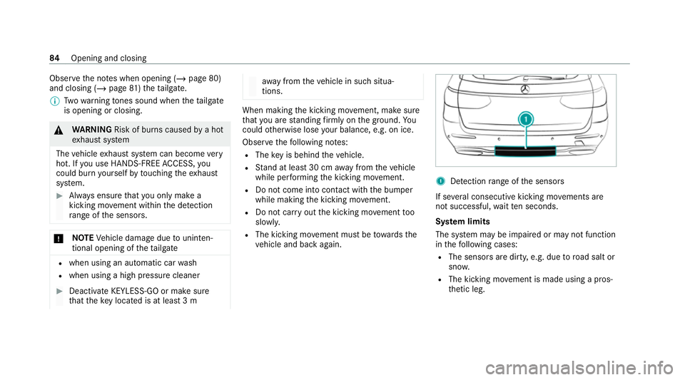 MERCEDES-BENZ C-CLASS ESTATE 2020  Owners Manual Obser
vethe no tes when opening (/ page 80)
and closing (/ page81)th etai lgate.
% Twowa rning tones sound when thetai lgate
is opening or closing. &
WARNING Risk of burn s causedbya hot
ex haust sy s