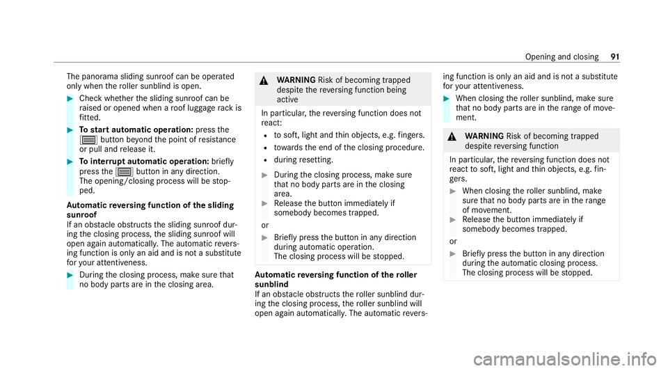MERCEDES-BENZ C-CLASS ESTATE 2020  Owners Manual The panorama sliding sunroof can be operated
only when
thero ller sunblind is open. #
Check whe ther the sliding sunroof can be
ra ised or opened when a roof luggage rack is
fi tted. #
Tostart automat