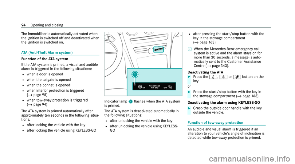 MERCEDES-BENZ C-CLASS ESTATE 2020  Owners Manual The immobiliser is automatically activated when
th
e ignition is switched off and deactivated when
th e ignition is switched on. ATA
(Anti-Theft Alarm sy stem) Fu
nction of theATA system
If th eATA sy