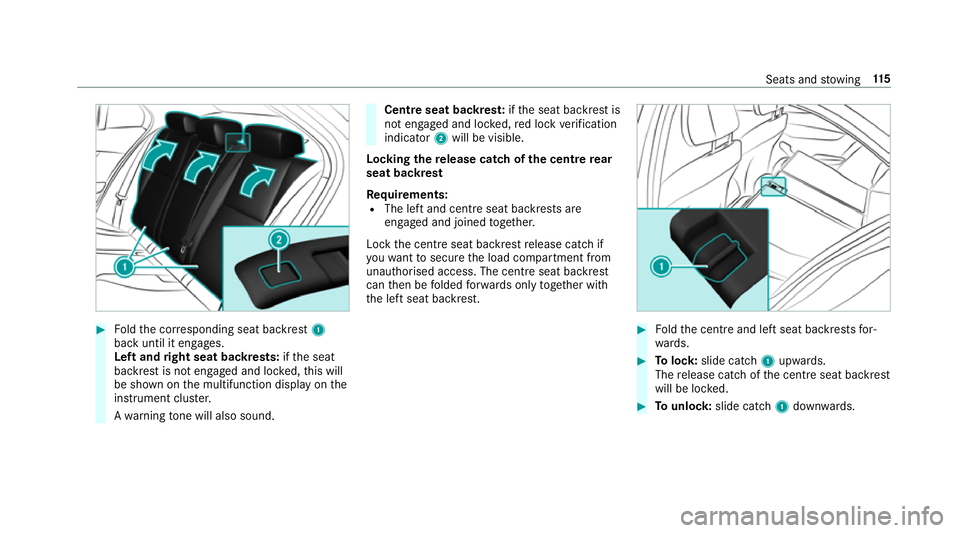 MERCEDES-BENZ C-CLASS ESTATE 2018  Owners Manual 0007
Foldthe cor responding seat backrest 1
back until it engages.
Left and right seat backrests: ifth e seat
backrest is not engaged and loc ked, this will
be shown on the multifunction display on th