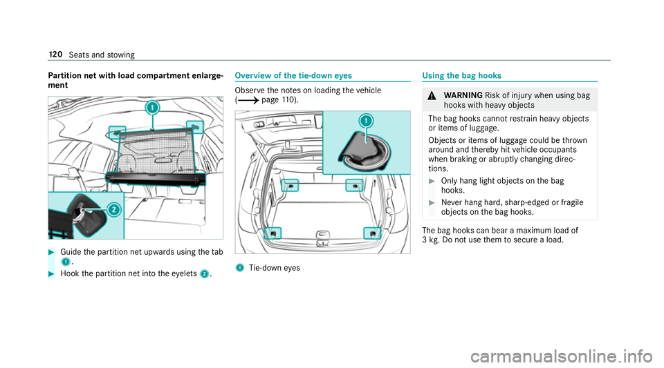 MERCEDES-BENZ C-CLASS ESTATE 2018  Owners Manual Pa
rtition net with load compartment enlar ge‐
ment 0007
Guide the partition net upwards using thetab
1 . 0007
Hook the partition net into theey elets 2. Overview of
the tie-down eyes Obser
vethe no