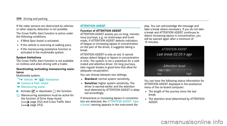 MERCEDES-BENZ C-CLASS ESTATE 2018 Owners Manual If
th era dar sensors are obstructed byvehicles
or other objects, de tection is not possible.
The Cross Traf fic Alert function is acti veunder
th efo llowing conditions:
R If Blind Spot Assist is act MERCEDES-BENZ C-CLASS ESTATE 2018 Owners Manual If
th era dar sensors are obstructed byvehicles
or other objects, de tection is not possible.
The Cross Traf fic Alert function is acti veunder
th efo llowing conditions:
R If Blind Spot Assist is act