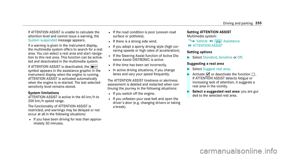 MERCEDES-BENZ C-CLASS ESTATE 2018 Owners Manual If
AT TENTION ASSIST is unable tocalculate the
attention le vel and cannot issue a warning, the
System suspended messageappears.
If a warning is given in the instrument displa y,
th e multimedia sy st MERCEDES-BENZ C-CLASS ESTATE 2018 Owners Manual If
AT TENTION ASSIST is unable tocalculate the
attention le vel and cannot issue a warning, the
System suspended messageappears.
If a warning is given in the instrument displa y,
th e multimedia sy st