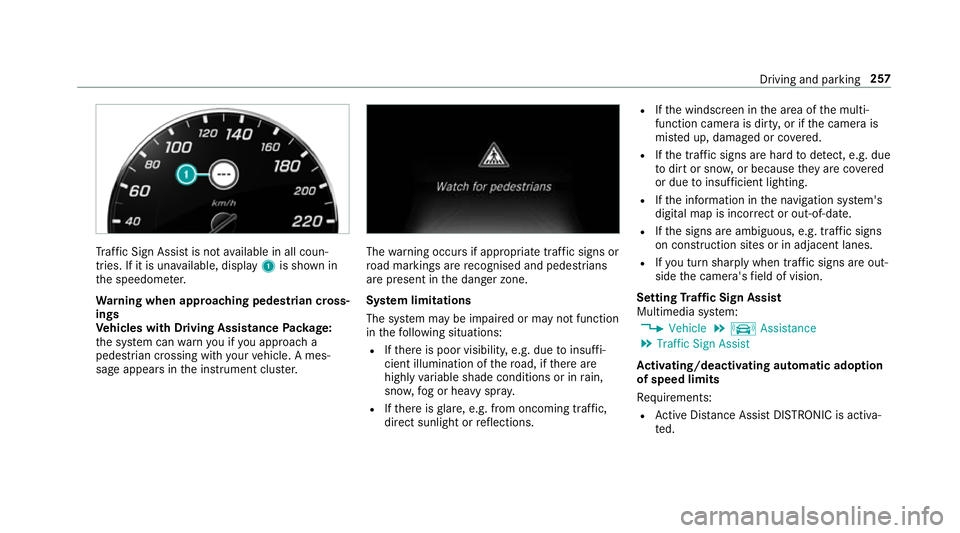 MERCEDES-BENZ C-CLASS ESTATE 2018 Owners Manual Tr
af fic Sign Assi stis not available in all coun‐
tries. If it is una vailable, display 1is shown in
th e speedome ter.
Wa rning when app roaching pedestrian cross‐
ings
Ve hicles with Driving A MERCEDES-BENZ C-CLASS ESTATE 2018 Owners Manual Tr
af fic Sign Assi stis not available in all coun‐
tries. If it is una vailable, display 1is shown in
th e speedome ter.
Wa rning when app roaching pedestrian cross‐
ings
Ve hicles with Driving A