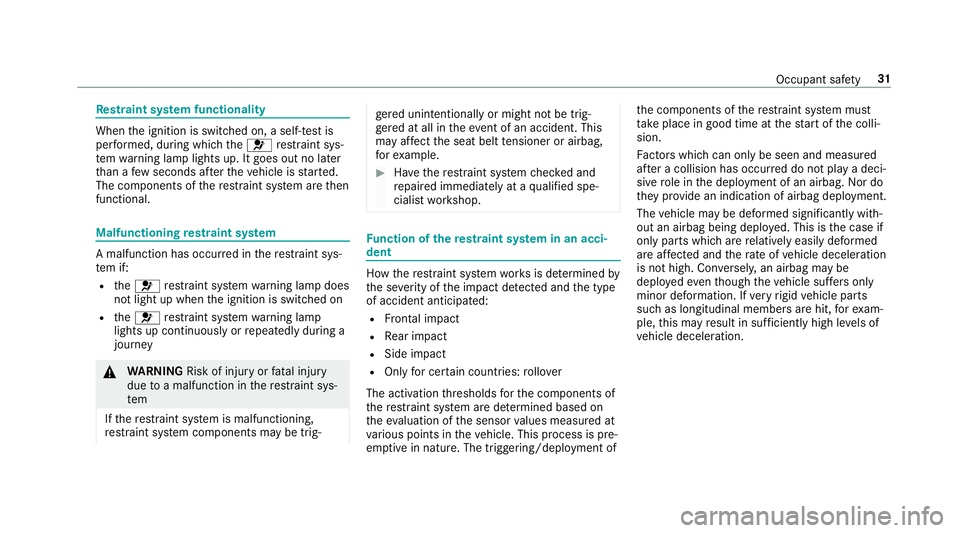 MERCEDES-BENZ C-CLASS ESTATE 2018 Owners Manual Re
stra int sy stem functionality When
the ignition is switched on, a self-test is
per form ed, during which the0075 restra int sys‐
te m wa rning lamp lights up. It goes out no later
th an a few se MERCEDES-BENZ C-CLASS ESTATE 2018 Owners Manual Re
stra int sy stem functionality When
the ignition is switched on, a self-test is
per form ed, during which the0075 restra int sys‐
te m wa rning lamp lights up. It goes out no later
th an a few se