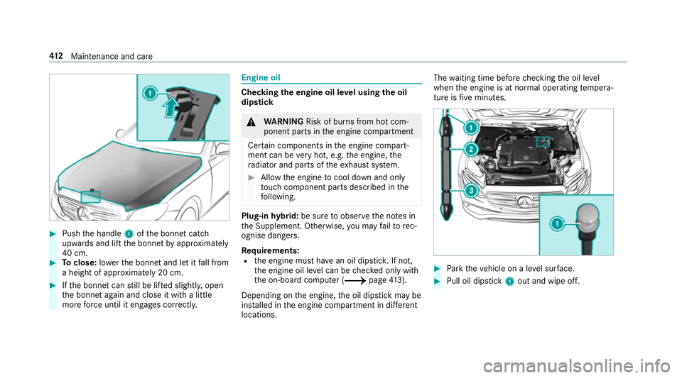 MERCEDES-BENZ C-CLASS ESTATE 2018 Owners Manual 0007
Push the handle 1ofthe bonn etcatch
up wa rds and lift the bonn etby appr oximately
40 cm. 0007
Toclose: lowe rth e bonn etand let it fall from
a height of appr oximately 20 cm. 0007
Ifth e bonn MERCEDES-BENZ C-CLASS ESTATE 2018 Owners Manual 0007
Push the handle 1ofthe bonn etcatch
up wa rds and lift the bonn etby appr oximately
40 cm. 0007
Toclose: lowe rth e bonn etand let it fall from
a height of appr oximately 20 cm. 0007
Ifth e bonn
