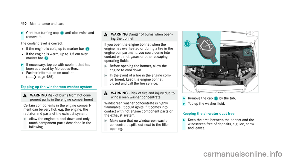 MERCEDES-BENZ C-CLASS ESTATE 2018 Owners Manual 0007
Continue turning cap 1anti-clockwise and
re mo veit.
The coolant le vel is cor rect:
R ifth e engine is cold, up tomar ker bar 2
R ifth e engine is warm, up to1.5 cm over
mar ker bar 2 0007
If ne MERCEDES-BENZ C-CLASS ESTATE 2018 Owners Manual 0007
Continue turning cap 1anti-clockwise and
re mo veit.
The coolant le vel is cor rect:
R ifth e engine is cold, up tomar ker bar 2
R ifth e engine is warm, up to1.5 cm over
mar ker bar 2 0007
If ne