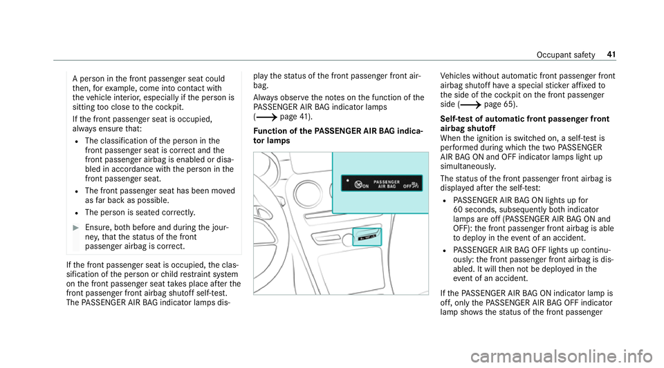 MERCEDES-BENZ C-CLASS ESTATE 2018 Owners Manual A pe
rson in the front passenger seat could
th en, forex ample, come into con tact wi th
th eve hicle interior, especially if the person is
sitting too close tothe cockpit.
If th e front passenger sea MERCEDES-BENZ C-CLASS ESTATE 2018 Owners Manual A pe
rson in the front passenger seat could
th en, forex ample, come into con tact wi th
th eve hicle interior, especially if the person is
sitting too close tothe cockpit.
If th e front passenger sea