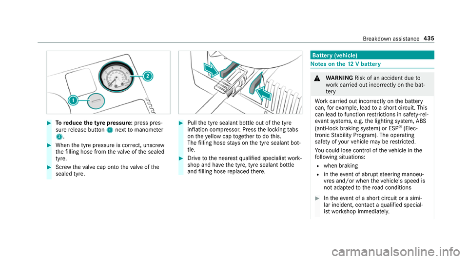 MERCEDES-BENZ C-CLASS ESTATE 2018 Owners Manual 0007
Toreduce the tyre pressure: press pres‐
su re re lease button 1next tomanome ter
2 . 0007
When the tyre pressure is cor rect, unscr ew
th efilling hose from theva lve of the sealed
tyre. 0007
S MERCEDES-BENZ C-CLASS ESTATE 2018 Owners Manual 0007
Toreduce the tyre pressure: press pres‐
su re re lease button 1next tomanome ter
2 . 0007
When the tyre pressure is cor rect, unscr ew
th efilling hose from theva lve of the sealed
tyre. 0007
S